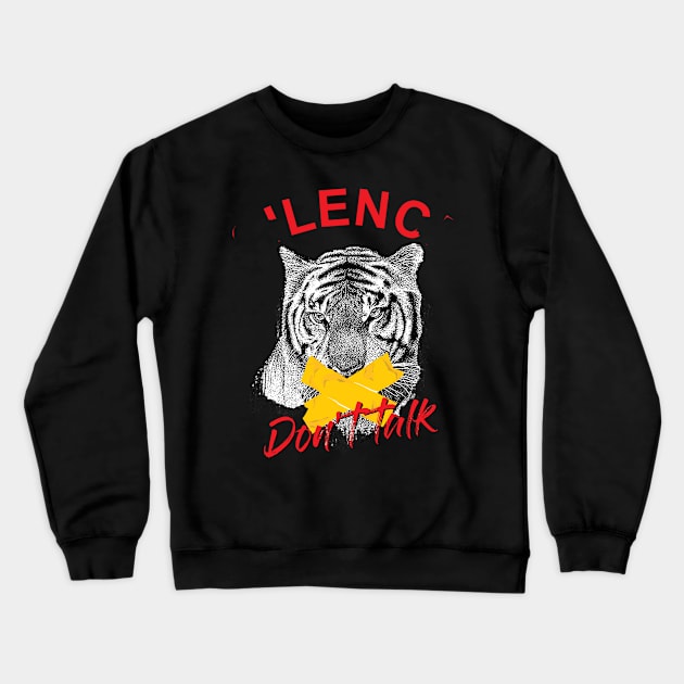 silence dont talk typography with tiger illustration Crewneck Sweatshirt by windhamshop